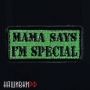 MAMA SAYS I'M SPECIAL шеврон с липучкой