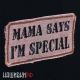 I m special перевод. Mama says i'm Special футболка. Mama says im Special. Mama said i'm Special. Мерч mama says im Special.